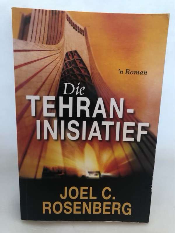 Die Tehran-Inisiatief, 'n Roman - Joel C. Rosenberg