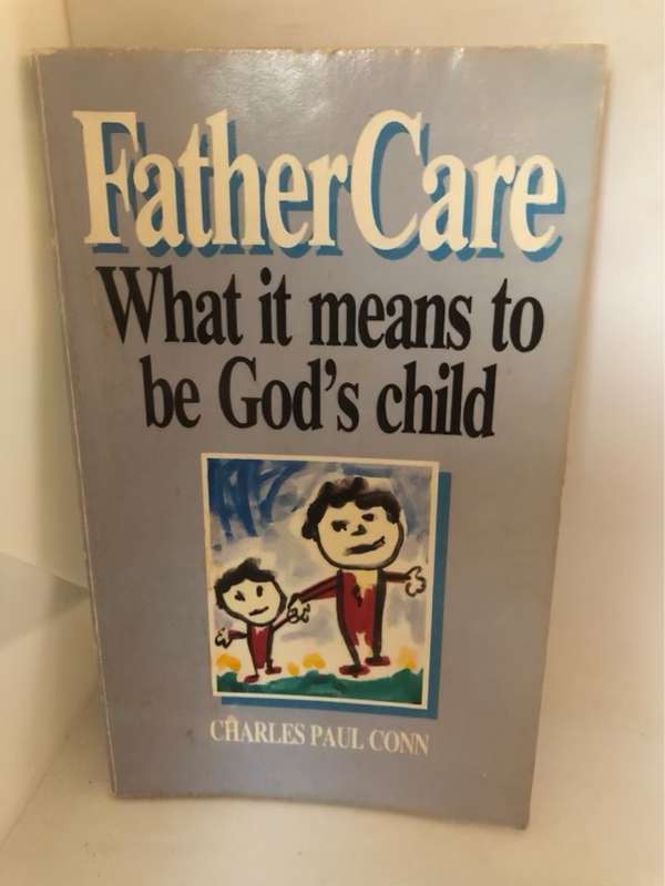 Fathercare, What it Means to be God's Child - Charles Paul Conn