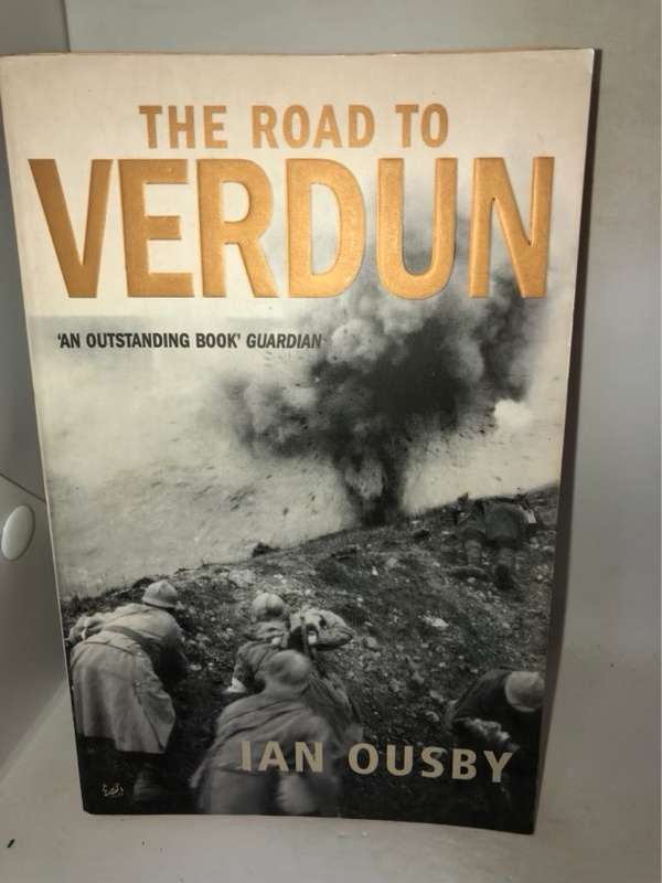 The Road to Verdun, France, Nationalism and the First World War - Ian Ousby