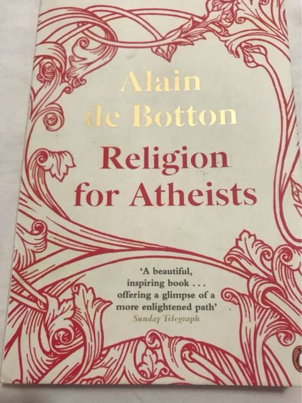 Religion for Atheists, A Non-believer's Guide to the Uses of Religion - Alain De Botton