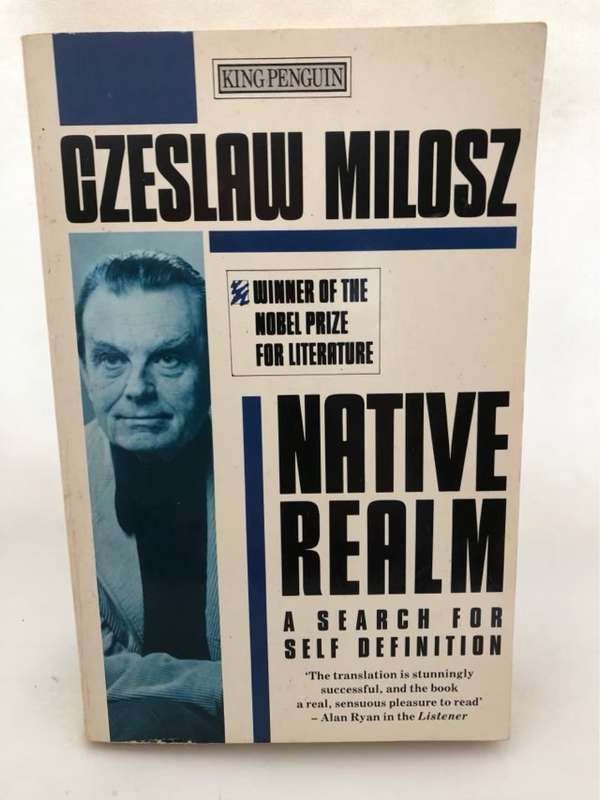 Native Realm, A Search for Self-definition - Czesaw Miosz