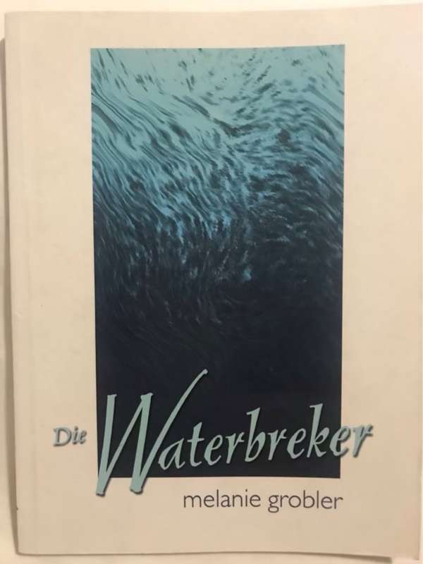 Die waterbreker - Melanie Grobler