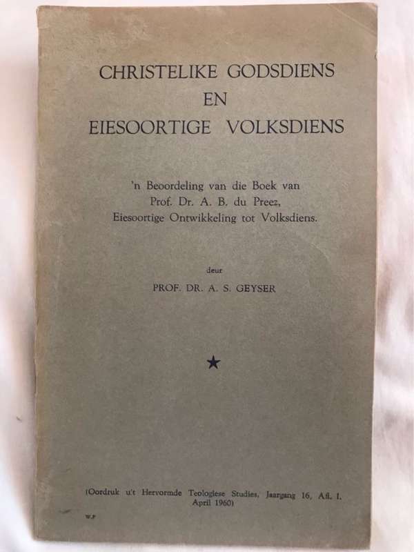 Christelike Godsdiens en Eiesoortige Volksdiens - A.S.Geyser