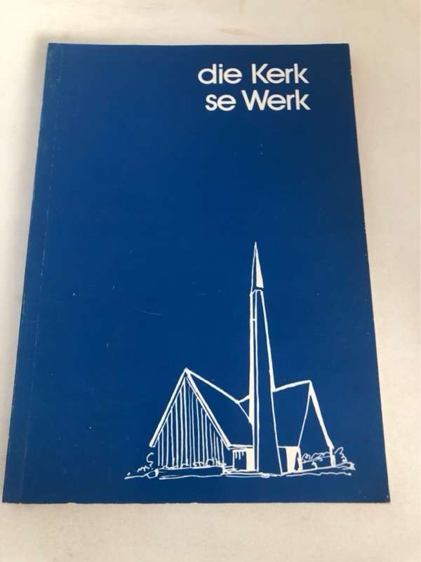 Die Kerk se Werk, Praktiese Teologie - Ned.Geref.Kerk van S.A.