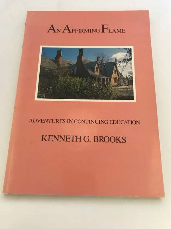 An Affirming Flame *Signed*, Adventures in Continuing Education - Kenneth G.Brooks