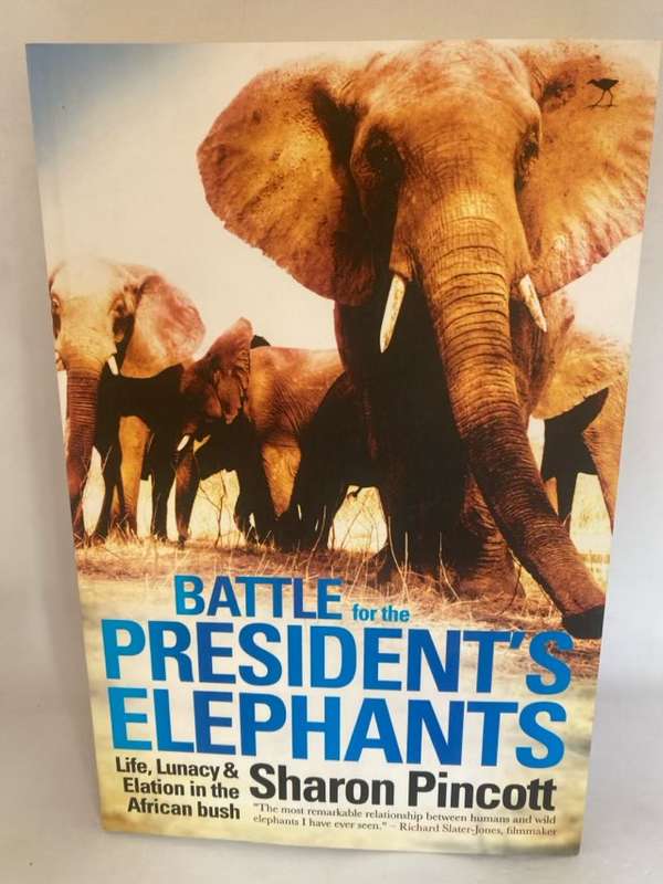 Battle for the President's Elephants - Sharon Pincott