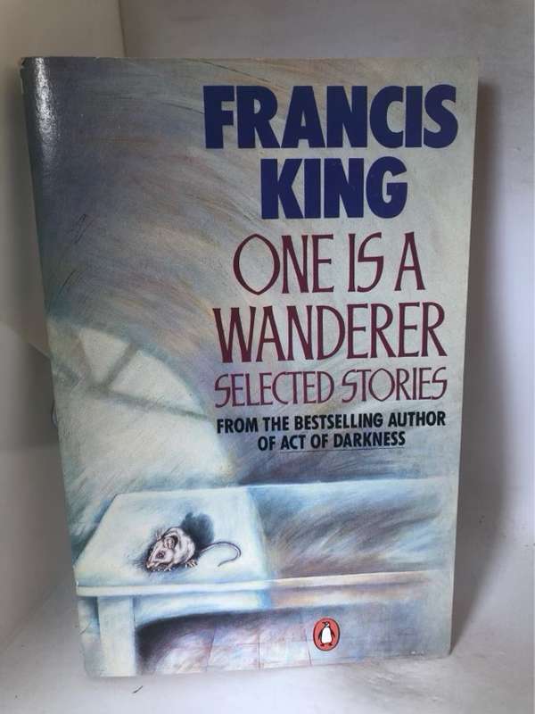One is a Wanderer - Francis King