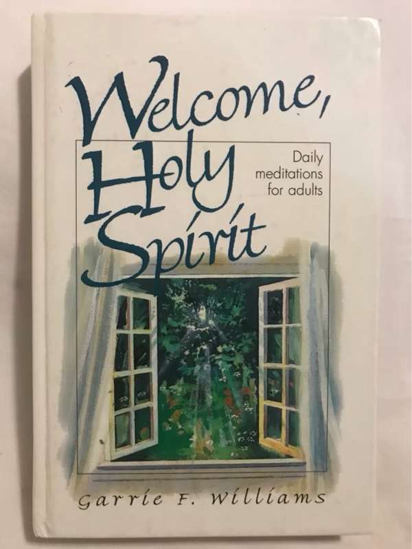 Welcome, Holy Spirit - Garrie F. Williams