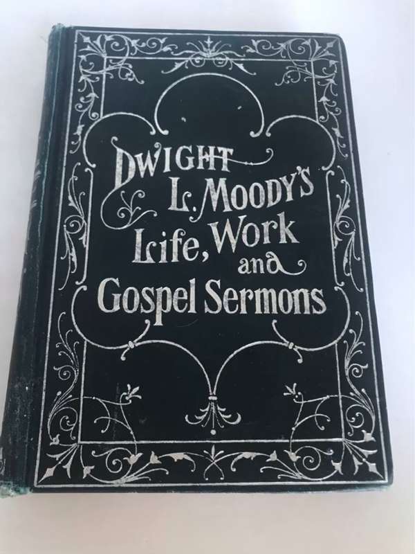 Dwyght Lyman Moody's, Life Work and Gospel Sermons, 1902 - Richard S.Rhodes Ed.