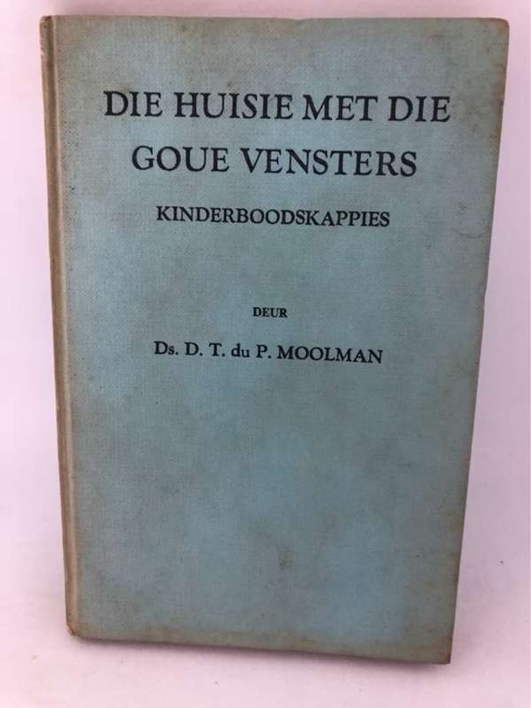 Die Huisie met die Goue Vensters - D.T.du P.Moolman