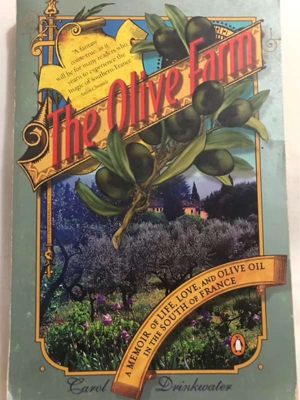 The Olive Farm, A Memoir of Life, Love, and Olive Oil in the South of France - Carol Drinkwater