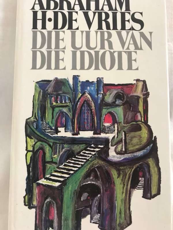 Die Uur van die Idiote - Abraham H.De Vries
