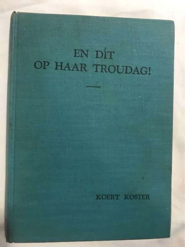 En Dit Op Haar Troudag! - Koert Koster