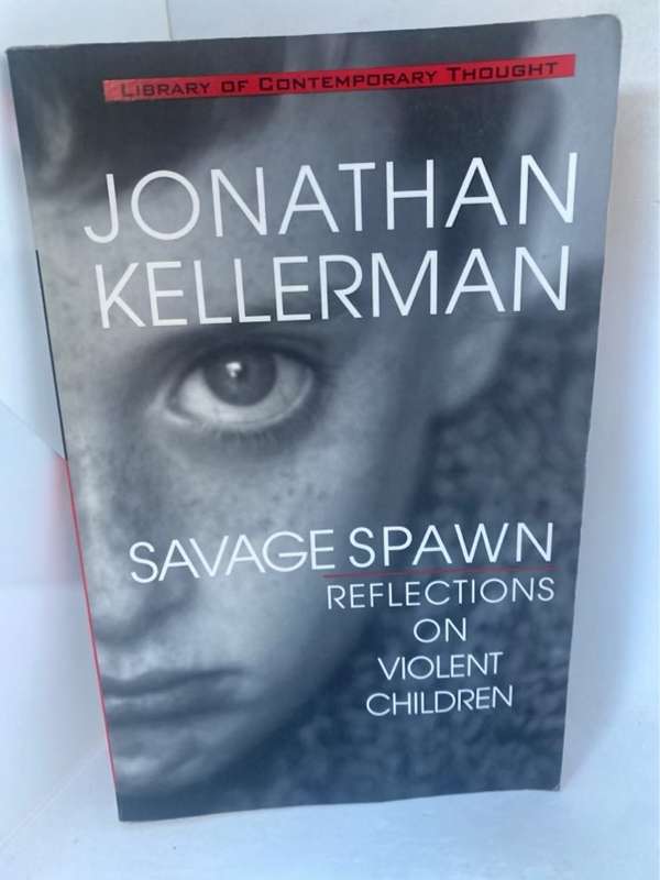 Savage Spawn, Reflections on Violent Children - Jonathan Kellerman