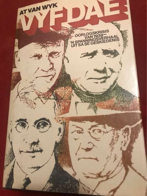 Vyf dae, oorlogskrisis van 1939 : 'n spanningsverhaal uit SA se geskiedenis - At Van Wyk