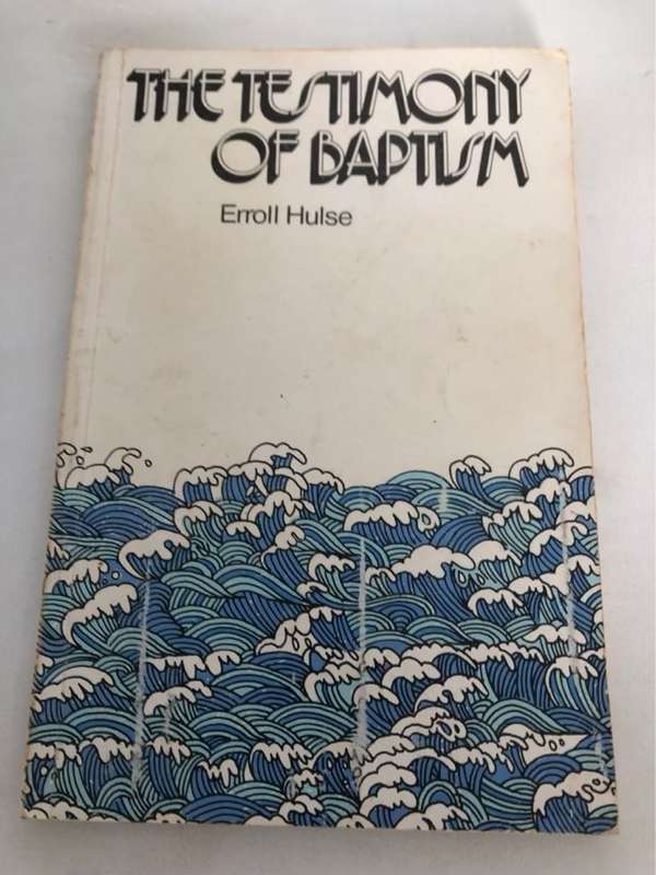 The Testimony of Baptism - Errol Hulse