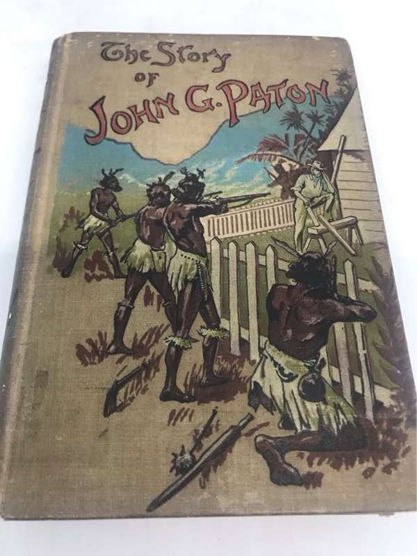 The Story of John G.Paton 1897, Thirty years among South Sea Cannibals - James Paton