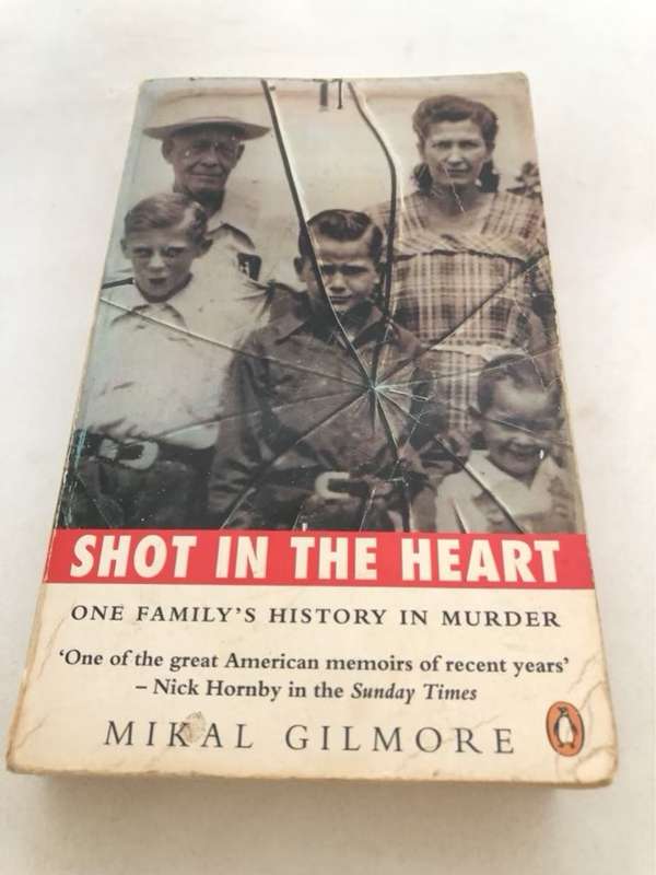 Shot in the Heart, one family's history in murder - Mikal Gilmore