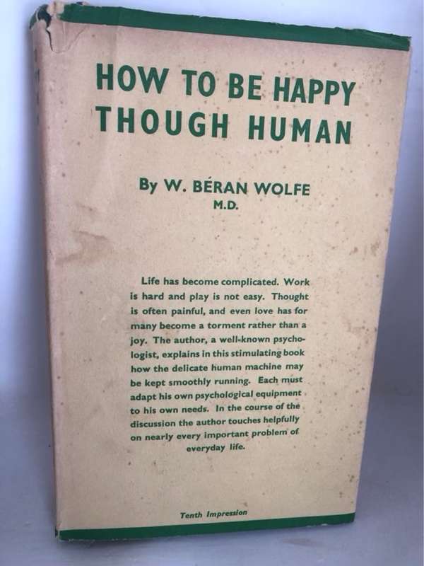 How to be Happy though Human - W.Beran Wolfe
