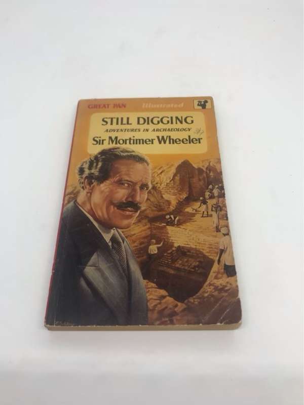 Still Digging - Mortimer Wheeler