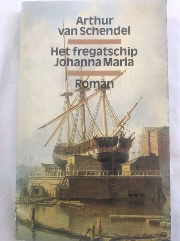 Het Fregatschip Johanna Maria - Arthur  Van Schendel