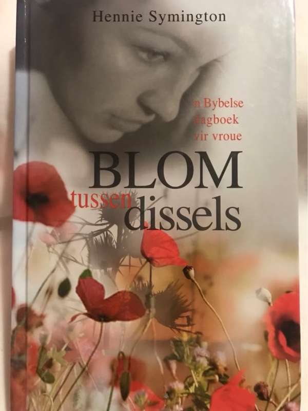 Blom tussen dissels, Bybelse dagboek vir vroue - Hennie Symington