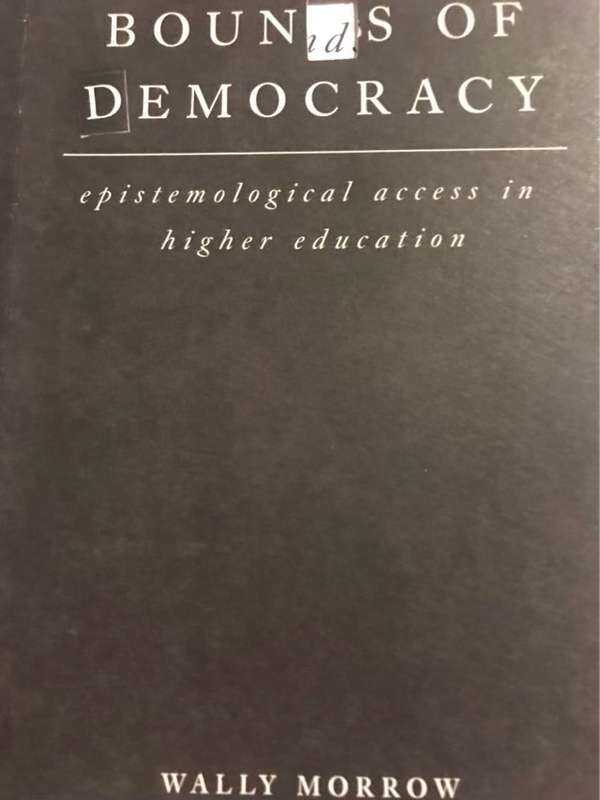 Bounds of Democracy, Epistemological Access in Higher Education - W. E. Morrow