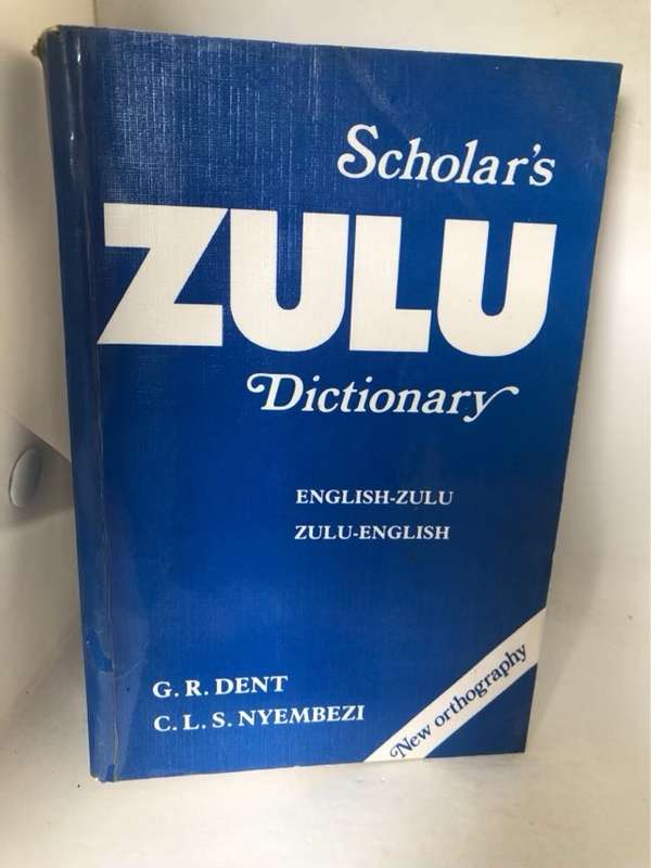 Scholar's Zulu Dictionary - G. R. Dent