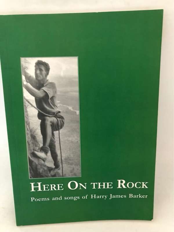 Here on the Rock, Poems and Songs of Harry James Barker - Harry James Barker