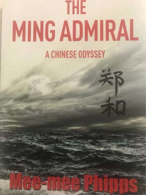 The Ming Admiral, A Chinese Odyssey - Mee-Mee Phipps
