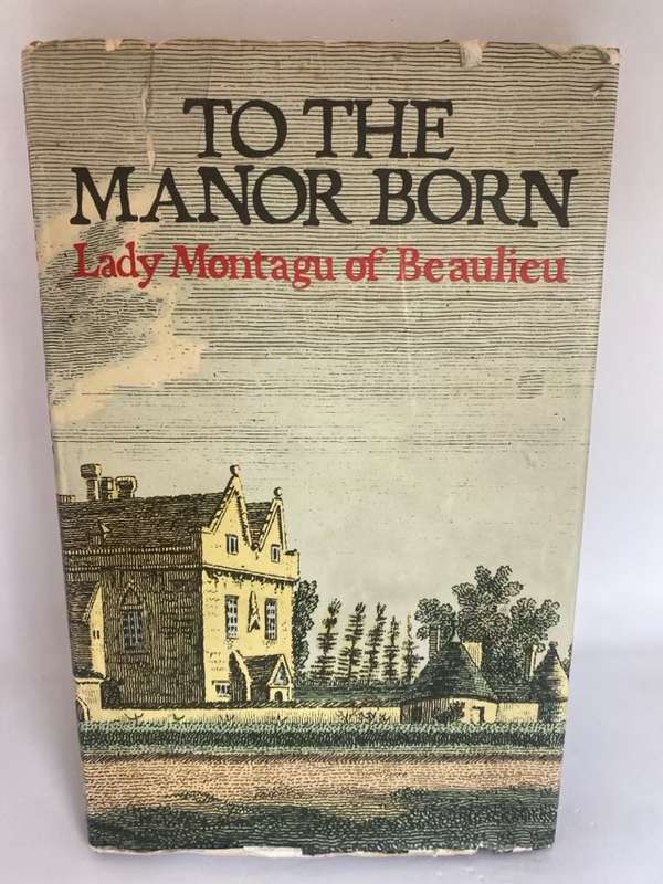 To The Manor Born - Lady Montagu Of Beaulieu