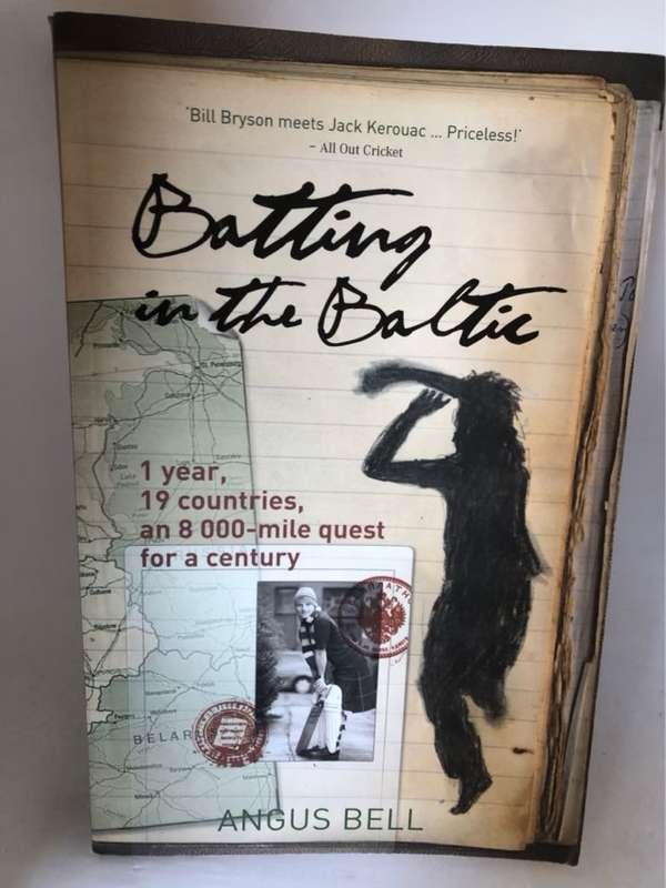 Batting in the Baltic, 1 Year, 19 Countries, an 8,000-mile Quest for a Century - Angus Bell