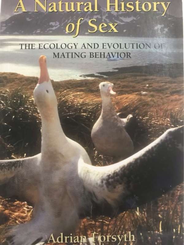 A Natural History of Sex, The Ecology and Evolution of Mating Behavior - Adrian Forsyth