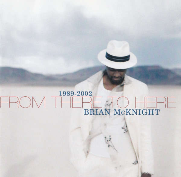 Brian McKnight-1989-2002 From There To Here