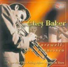 Chet Baker  Farewell San Francisco | Never Had This Feeling Before / Sunday in Town