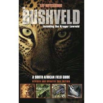 The Bushveld : A South African Field Guide, Including the Kruger Lowveld - SIGNED