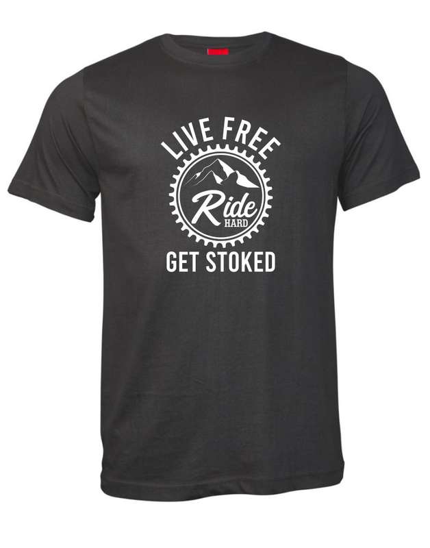 Live Free, Ride Hard, Get Stoked