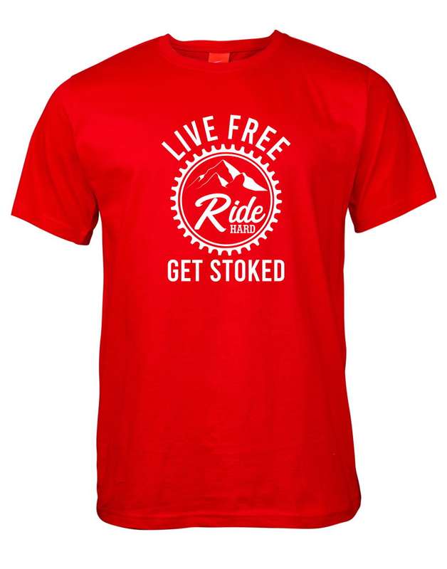 Live Free, Ride Hard, Get Stoked