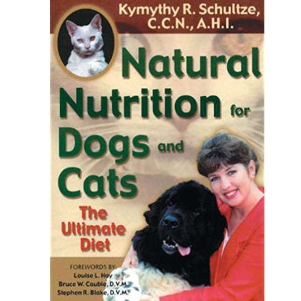 Natural Nutrition for Dogs and Cats: The Ultimate Diet