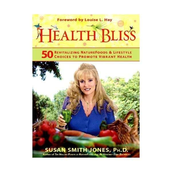 Health Bliss: 50 Revitalizing Nature Foods and Lifestyles Choices to Promote Vibrant Health