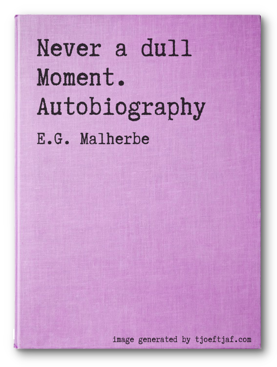 Never a dull Moment. Autobiography