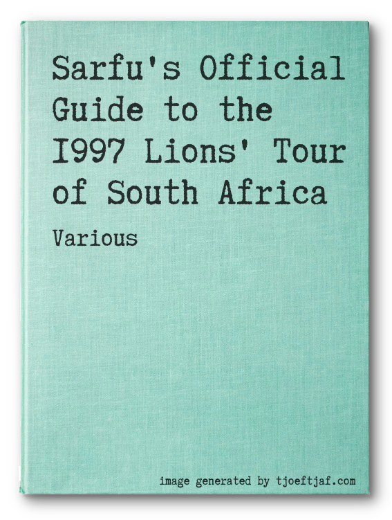 Sarfu's Official Guide to the 1997 Lions' Tour of South Africa