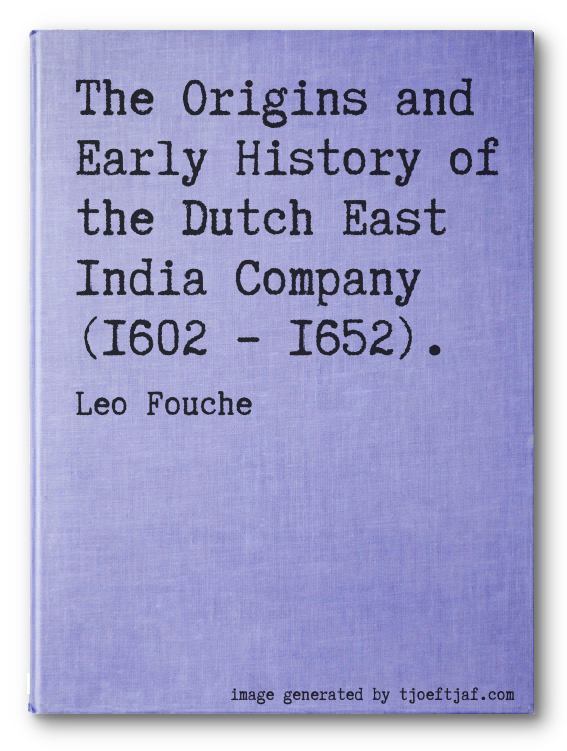 The Origins and Early History of the Dutch East India Company (1602  1652).