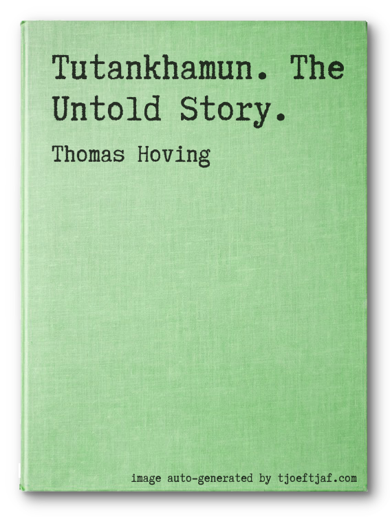 Tutankhamun. The Untold Story.