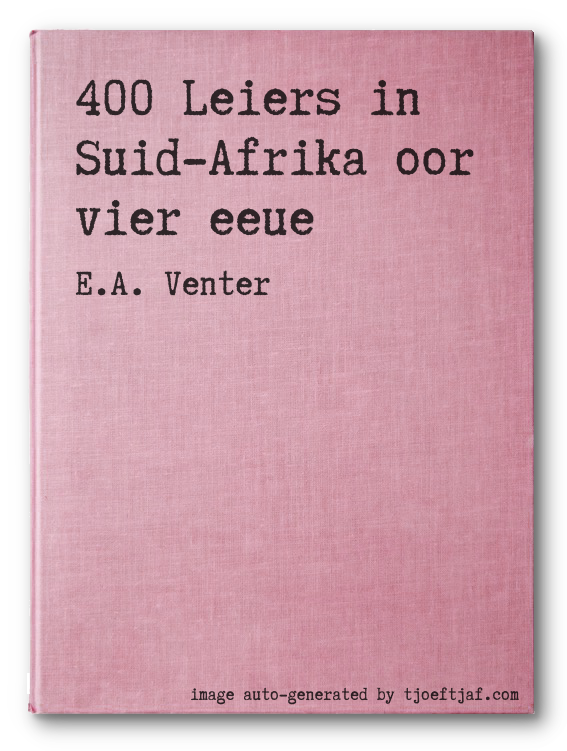 400 Leiers in Suid-Afrika oor vier eeue