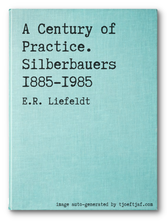 A Century of Practice. Silberbauers 1885-1985