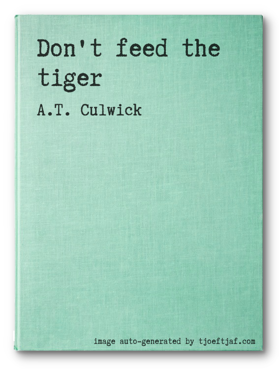 Don't feed the tiger
