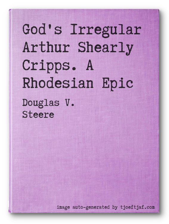 God's Irregular Arthur Shearly Cripps. A Rhodesian Epic