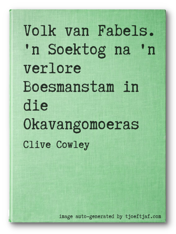 Volk van Fabels. 'n Soektog na 'n verlore Boesmanstam in die Okavangomoeras