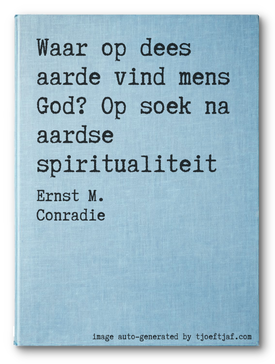 Waar op dees aarde vind mens God? Op soek na aardse spiritualiteit
